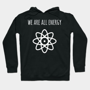 We are all energy Hoodie